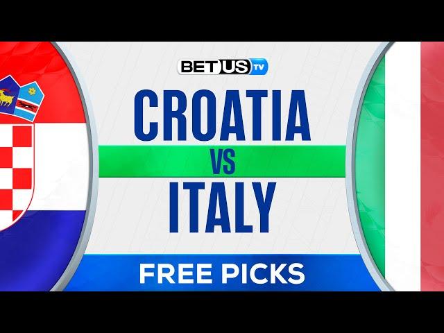 Croatia vs Italy | EURO 2024 Expert Predictions, Soccer Picks & Best Bets