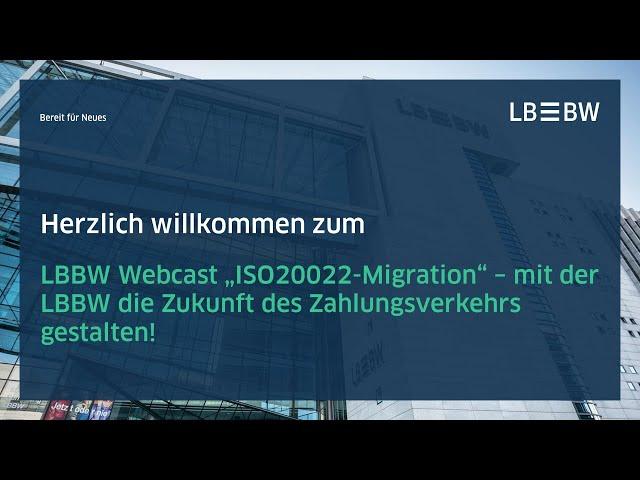 ISO20022-Migration - mit der LBBW die Zukunft des Zahlungsverkehrs gestalten! Webcast vom 02.07.2024