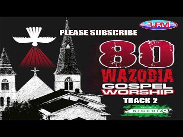 80 Wazobia Gospel Worship (TRACK 2)  || Uba Pacific Music