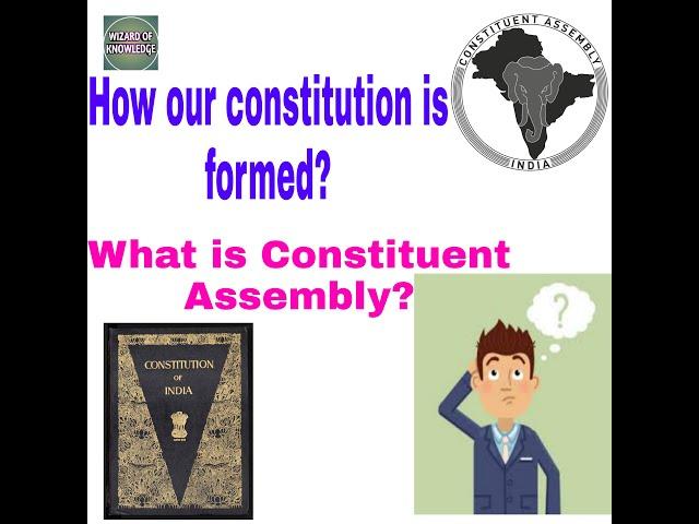 What is Constituent Assembly?? and How our constitution is Formed??