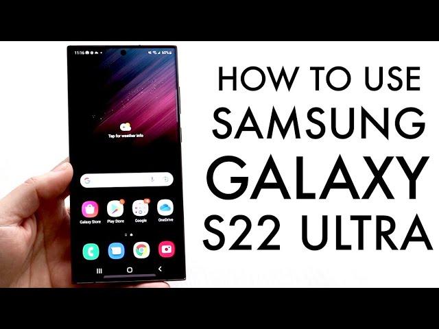 How To Use Samsung Galaxy S22 Ultra! (Complete Beginners Guide)