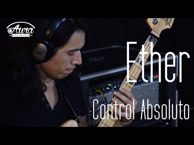 Control Absoluto "Ether"- Sesiones de "Aura: Producción para tus Sentidos"