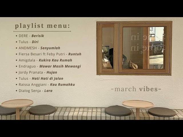 lagu self healing terbaik | lagu indie kafe akustik | march vibes