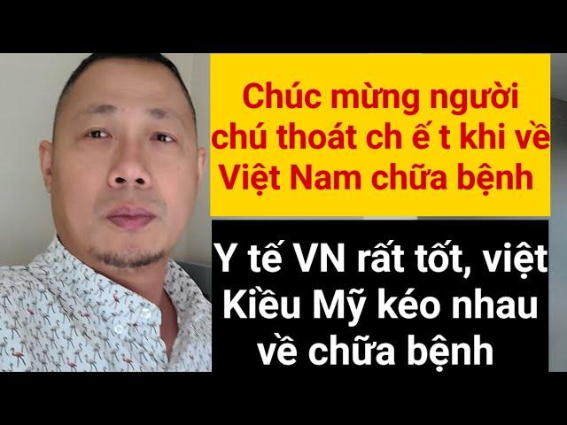 Cái kết cho Việt Kiều Mỹ về Việt Nam chữa bệnh | Không bệnh cũng thành bệnh tại Việt Nam