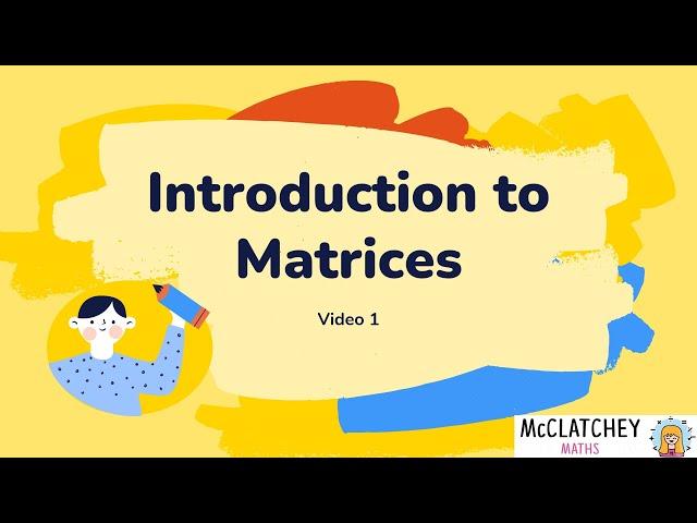 Video 1 Introduction to Matrices