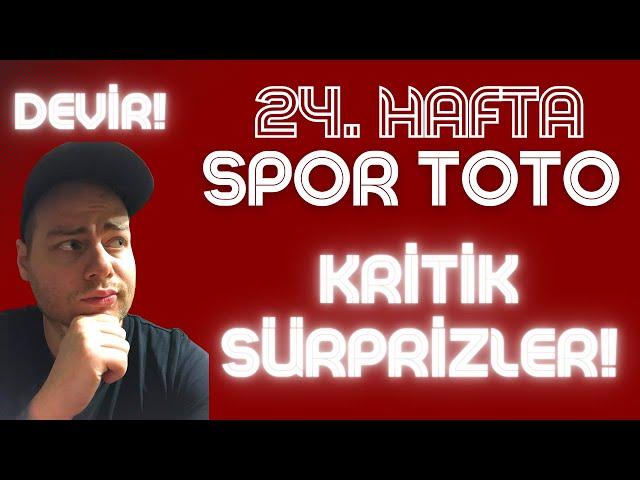 KRİTİK SÜRPRİZLER! | 24. Hafta Spor Toto Tahminleri