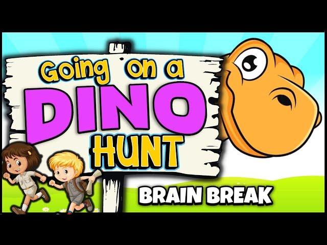 Going on a Dino Hunt | Brain Break | Dinosaur Hunt Song