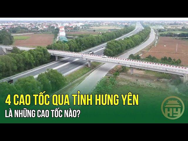 4 cao tốc qua tỉnh Hưng Yên là những cao tốc nào?