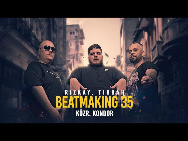 Rizkay, Tibbah - Beatmaking 35. (közr. Kondor)