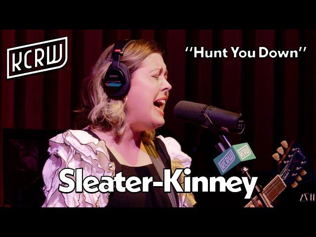 Sleater-Kinney - Hunt You Down (Live on KCRW)