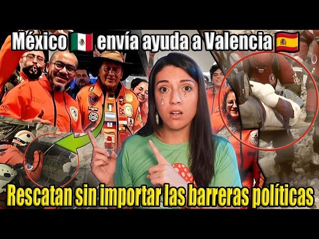 México  envía ayuda a Valencia   Rescatan sin importar las barreras políticas!