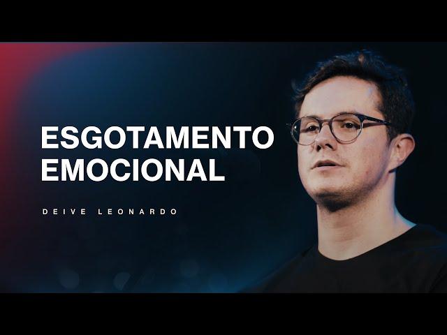 Esgotamento emocional | Deive Leonardo