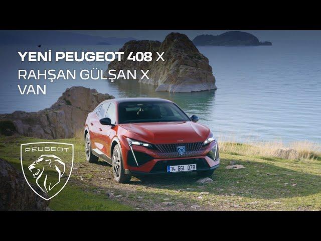 Yeni PEUGEOT 408 X Rahşan Gülşan X Van