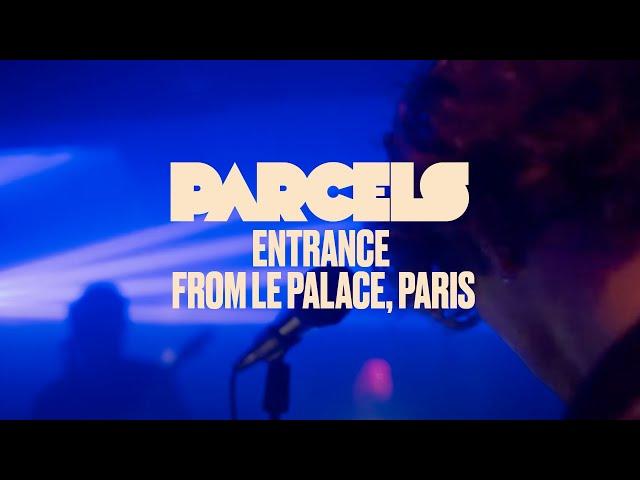 Parcels - Entrance  (Live from Le Palace, Paris)