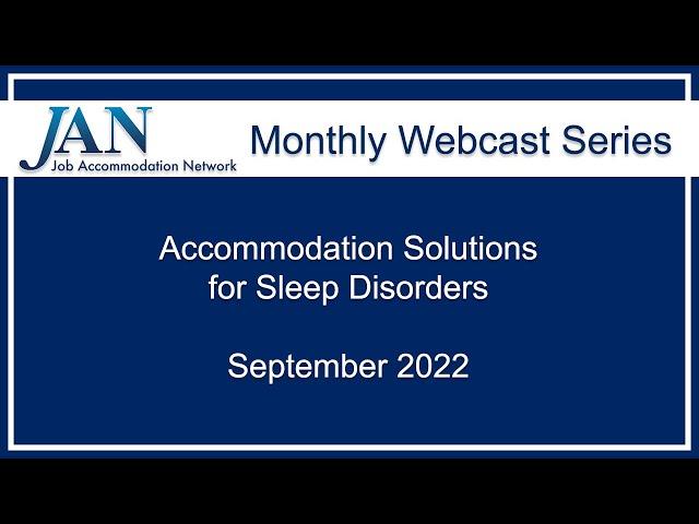 JAN Monthly Webcast Series - September 2022 - Accommodation Solutions for Sleep Disorders