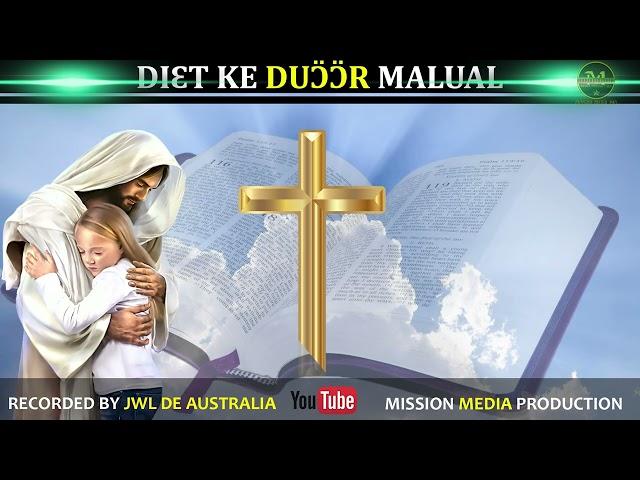 DIET KE 55 KE DUOOR MALUAL (DINKA GOSPELS) NON STOP.