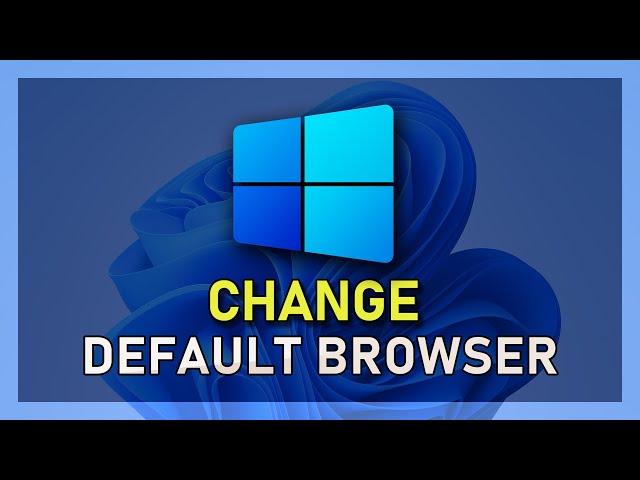 Windows 11 - How To Change Default Browser