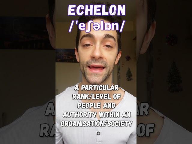 ECHELON | Fun English Vocabulary For Advanced Levels | C1 C2 Level Vocabulary That We Use