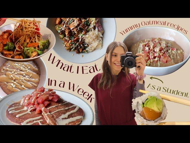 WHAT I EAT IN A WEEK// Easy Student Friendly Meals/ Cozy Oatmeal Recipes/ Realistic and Healthy