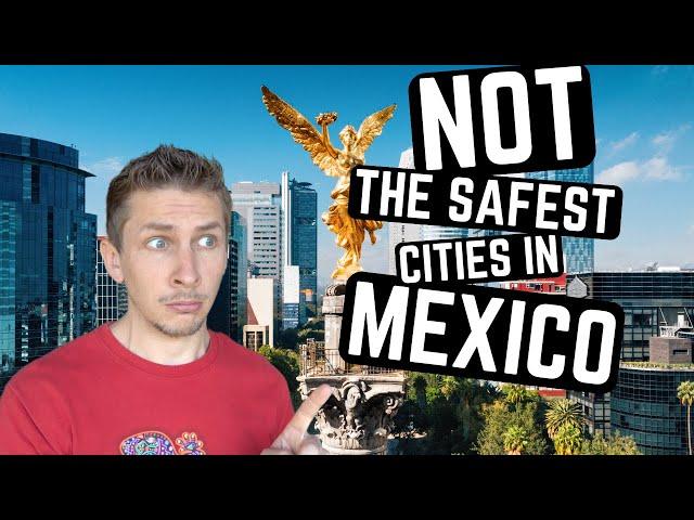 The SAFEST cities in MEXICO? - NOT EVEN CLOSE