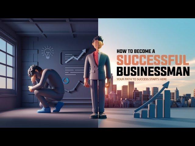 How to Become a Successful Businessman | The Ultimate Guide to Building Your Empire