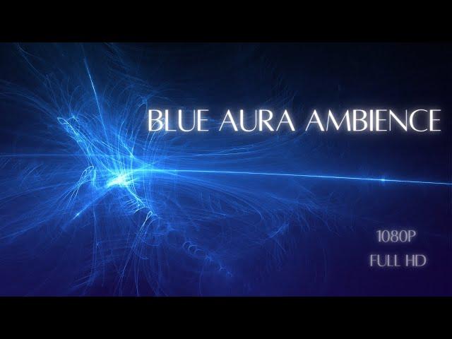 Blue Aura Ambience | Meditation Music | Calming Music | Live Screensaver | 1080p Full HD | 2 Hours