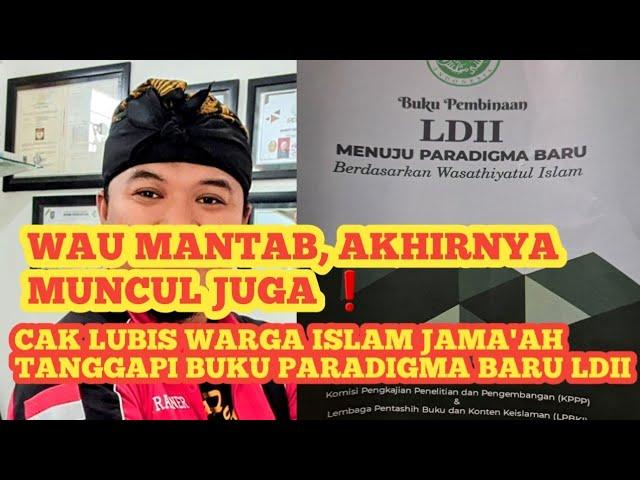 INI BARU KEREN️TANGGAPAN CAK LUBIS WARGA ISLAM JAMA'AH PADA BUKU PARADIGMA BARU LDII