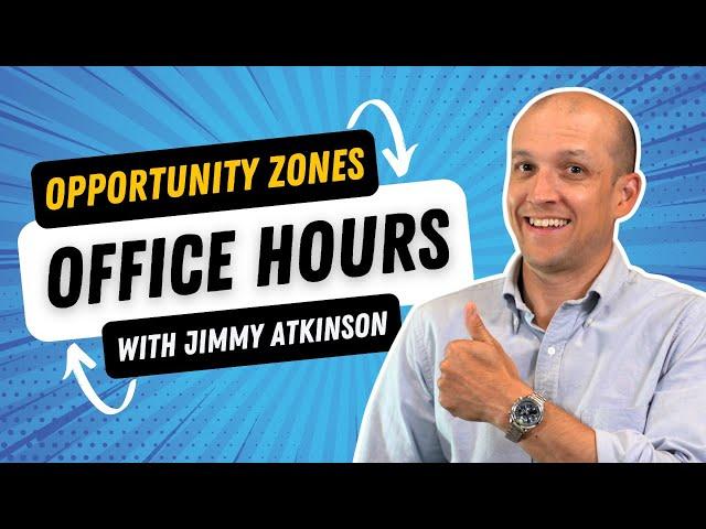Opportunity Zone Office Hours, With Jimmy Atkinson - May 2025