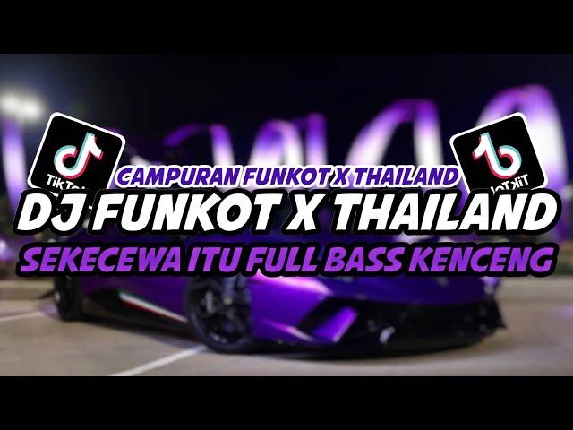 DJ FUNKOT X THAILAND SEKECEWA ITU FULL BASS KENCENG | DJ FUNKOT TERBARU 2024