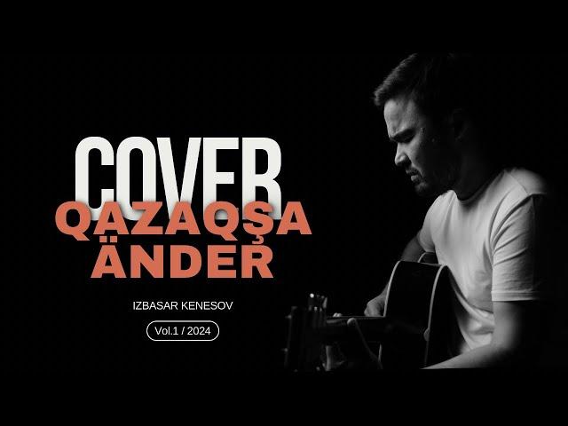 IZBASAR KENESOV - COVER ANDER (vol.1)