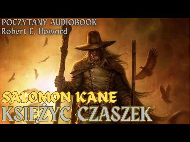 Robert E. Howard - Księżyc Czaszek | SOLOMON KANE | Poczytany audiobook