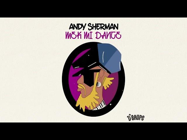 Andy Sherman - Mek Mi Dance (Official Audio)