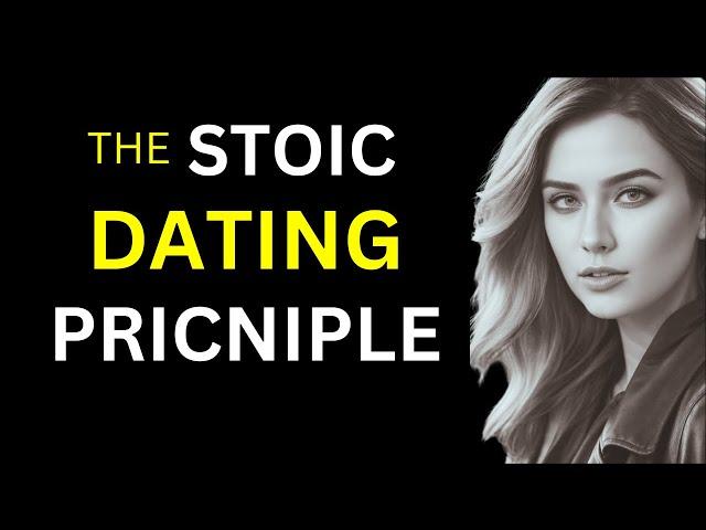 Modern Dating Mastery:The Stoic Dating Principle |Stoicism|Dating Advice|Female Interest|Mindfulness