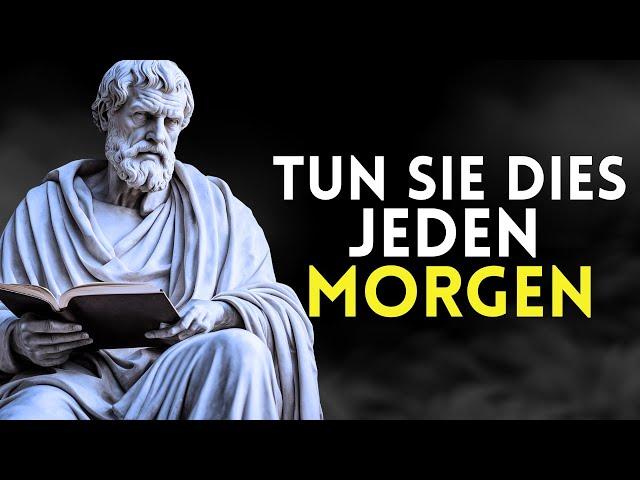 10 DINGE, die sie jeden MORGEN tun MÜSSEN (stoische Morgenroutine) - stoische Lehren