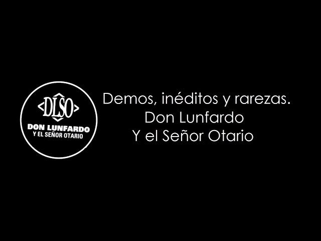 Demos, ineditos y rarezas. (Don Lunfardo y el Señor Otario)