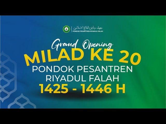 Live | Grand Opening Milad Ke 20 Pondok Pesantren Riyadul Falah