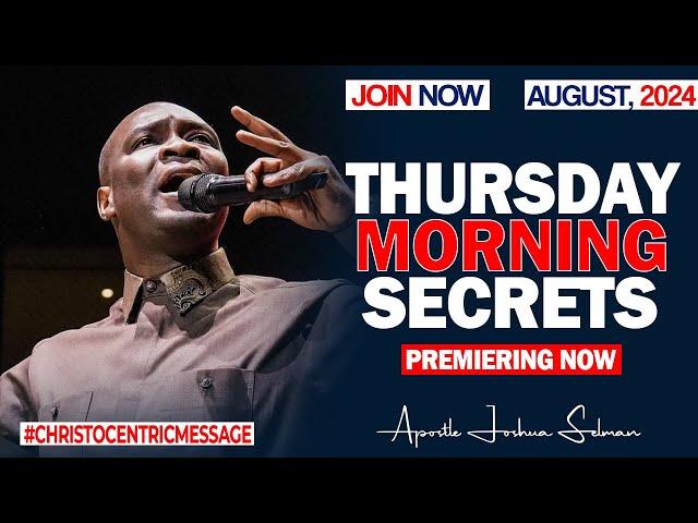 THURSDAY SECRETS, 8TH AUGUST - 2024 Apostle Joshua Selman Commanding Your Morning