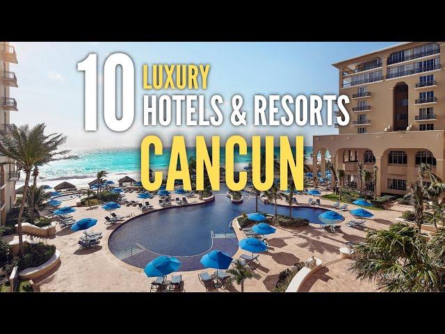 The 10 Best Luxury Hotels in Cancun, Mexico