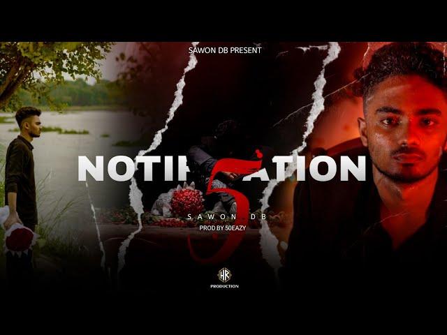 Notification Ep5 - Bangla Rap ( Official Music Video ) Sawon Db | Prod by 50EAZY