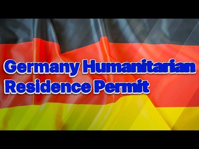 Germany Humanitarian Residence Permit| Visa Library