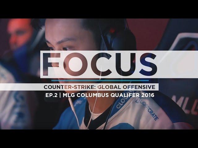 FOCUS CS:GO EP.2 | MLG Columbus Qualifier 2016