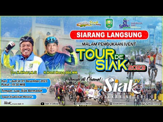 LIVE STREAMING MALAM PEMBUKAAN IVENT TOUR DE SIAK 2023 01 DESEMBER 2023 DI LAPANGAN SIAK BERMADAH