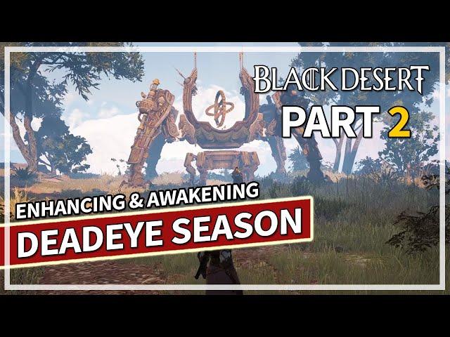 DEADEYE Season Journey - Episode 2 - Awakening & Enhancing | Black Desert