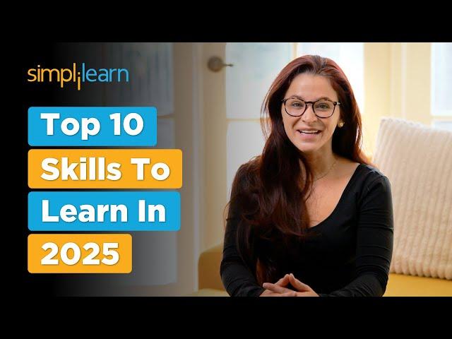 Top 10 Skills To Learn In 2025 | High Paying SkillsTo Learn In 2025 | Top Tech Skills | Simplilearn