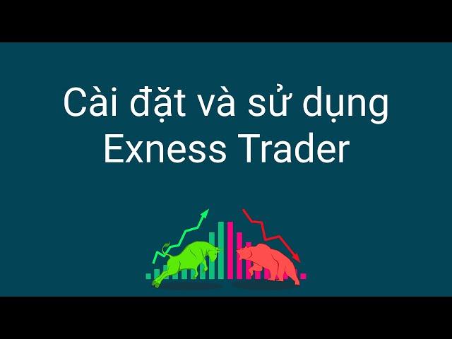 Đầu tư forex | Hướng dẫn tải, cài đặt và sử dụng MT4, MT5 - Exness Trade