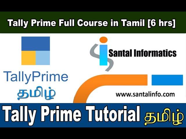 Tally Prime Full Course in Tamil (6hrs) || Santal Informatics || Tally Complete Tutorial in Tamil