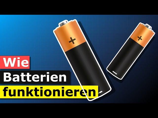 Wie Batterien funktionieren - Das Funktionsprinzip der Batterie