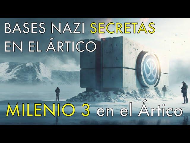 Bases Secretas del Tercer Reich - Milenio 3 en el Ártico