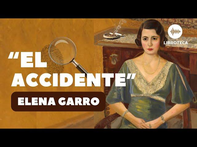 "El accidente", de Elena Garro️ (cuento completo) AUDIOLIBRO | AUDIOCUENTO | lectura | voz humana