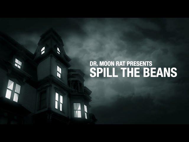 "Spill The Beans" | Dr Moon Rat Films